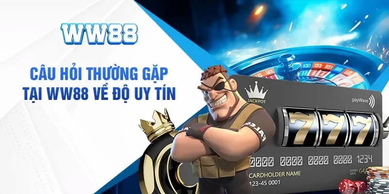 Các câu hỏi thường gặp khi rút tiền WW88
